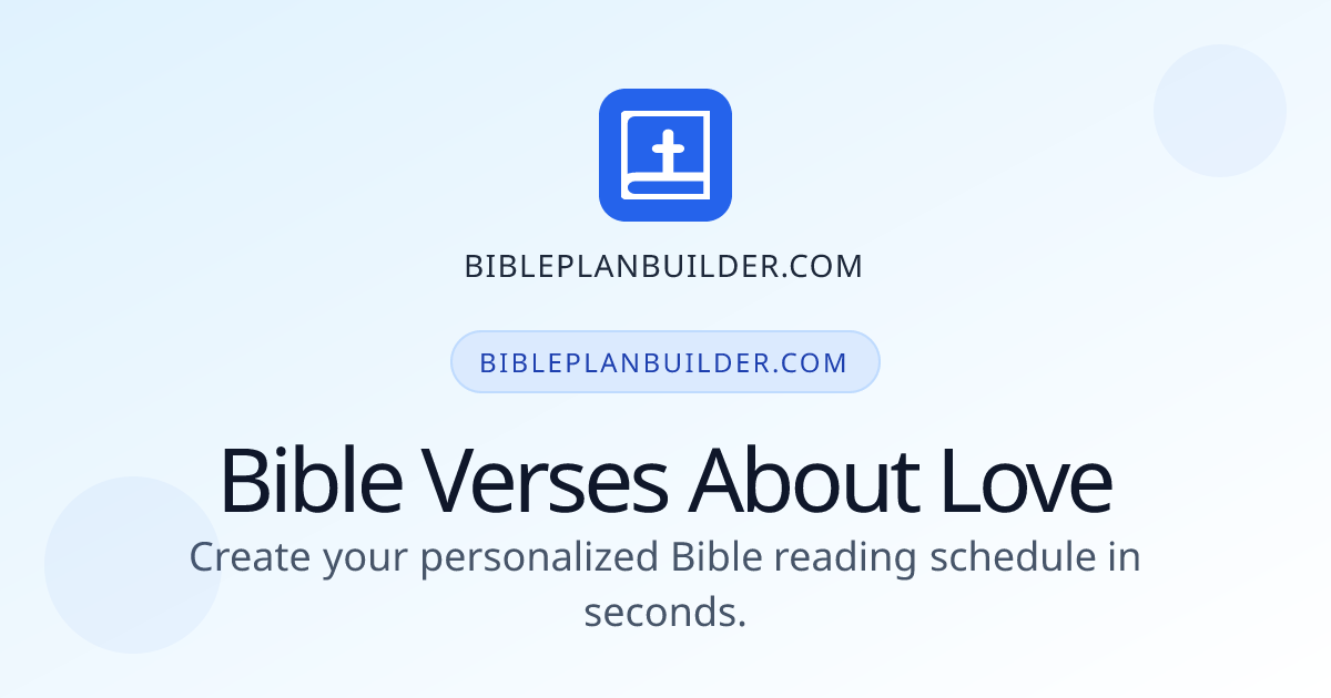 Bible Verses About Love, God's Love, and Loving Others | BiblePlanBuilder